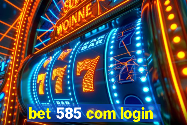 bet 585 com login