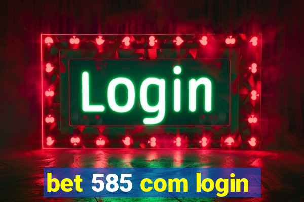 bet 585 com login