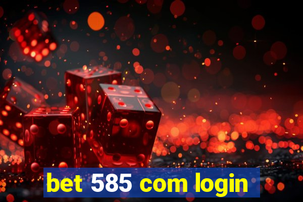 bet 585 com login