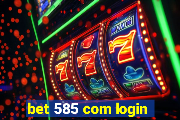 bet 585 com login