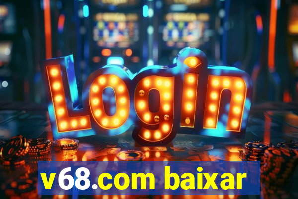 v68.com baixar