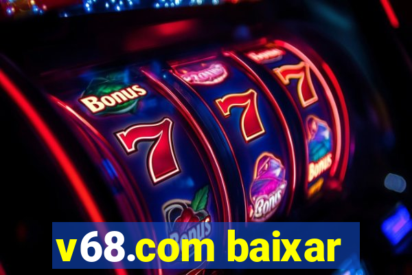 v68.com baixar