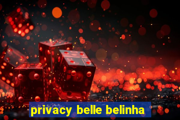 privacy belle belinha