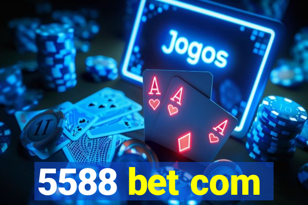 5588 bet com