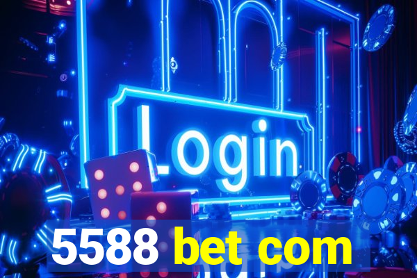 5588 bet com