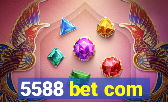 5588 bet com