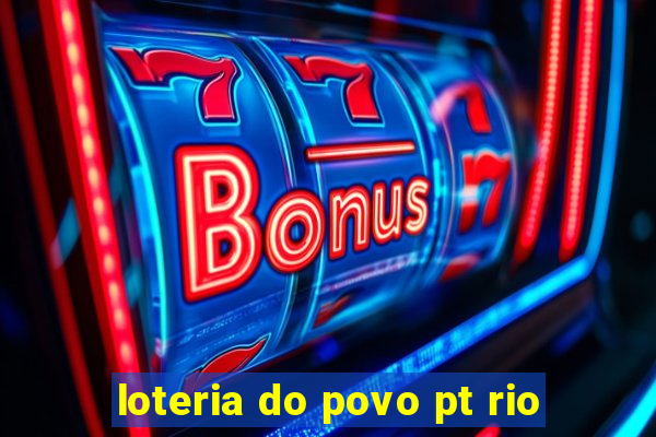 loteria do povo pt rio