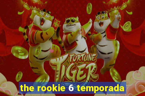 the rookie 6 temporada