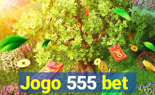 Jogo 555 bet