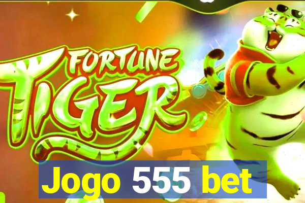 Jogo 555 bet