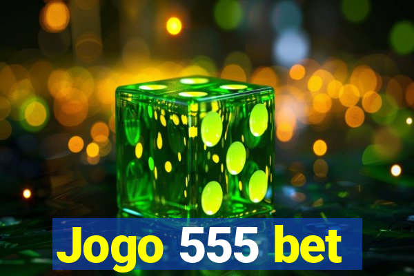 Jogo 555 bet