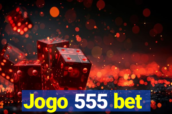 Jogo 555 bet