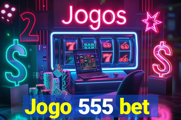 Jogo 555 bet