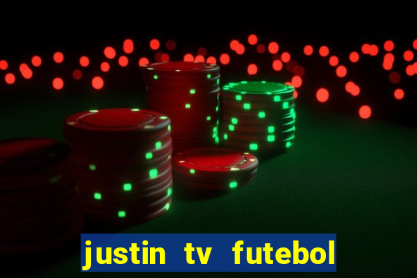 justin tv futebol ao vivo