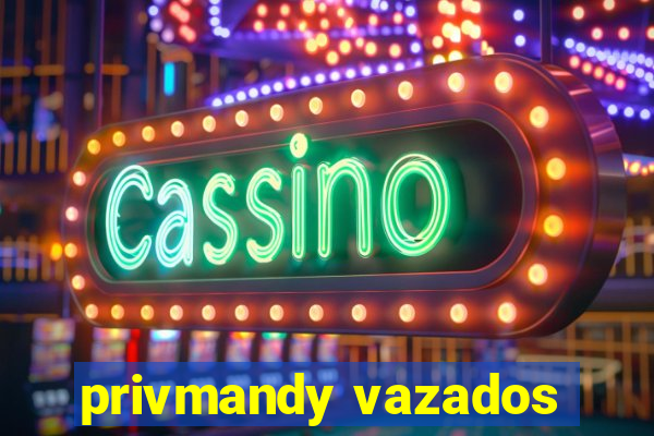 privmandy vazados