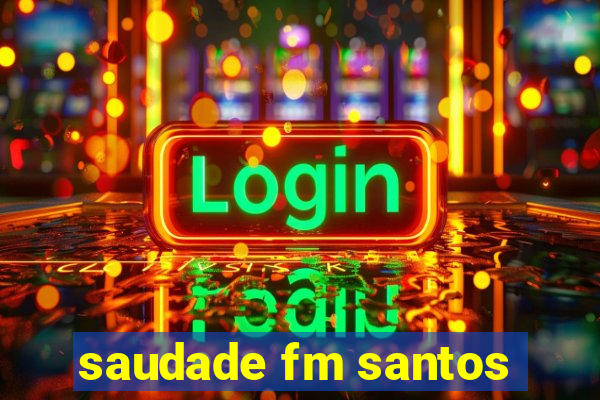 saudade fm santos