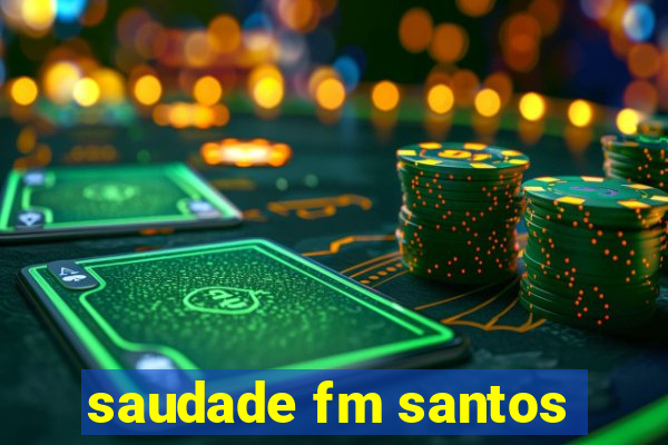 saudade fm santos