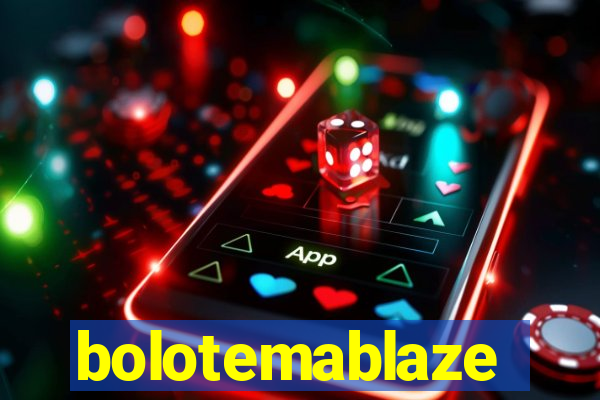 bolotemablaze