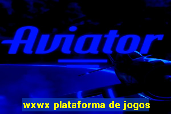 wxwx plataforma de jogos