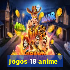 jogos 18 anime