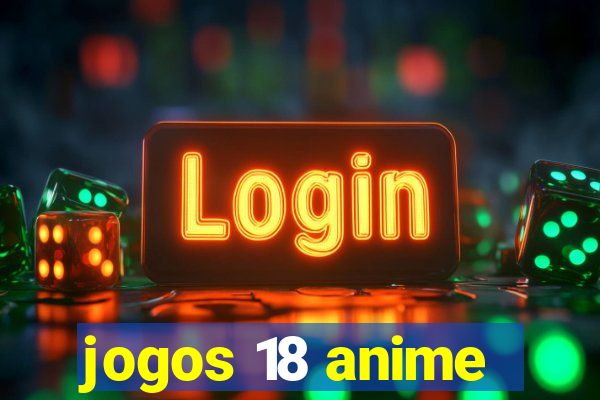 jogos 18 anime