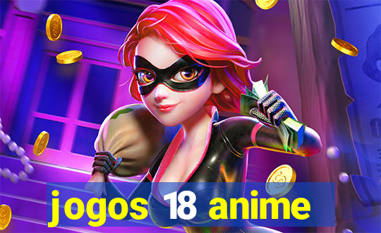 jogos 18 anime