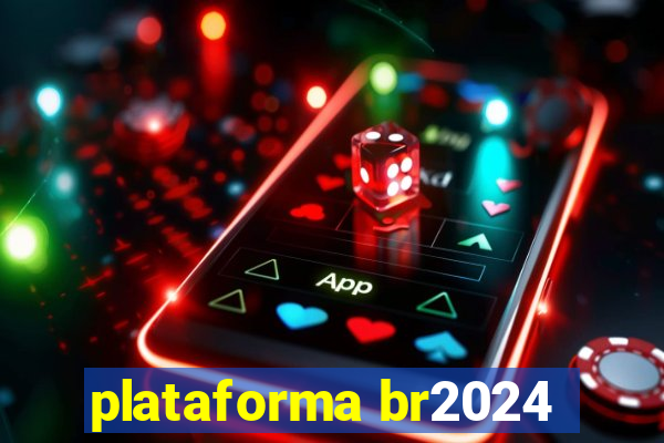 plataforma br2024