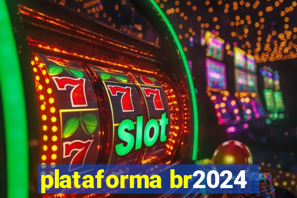 plataforma br2024