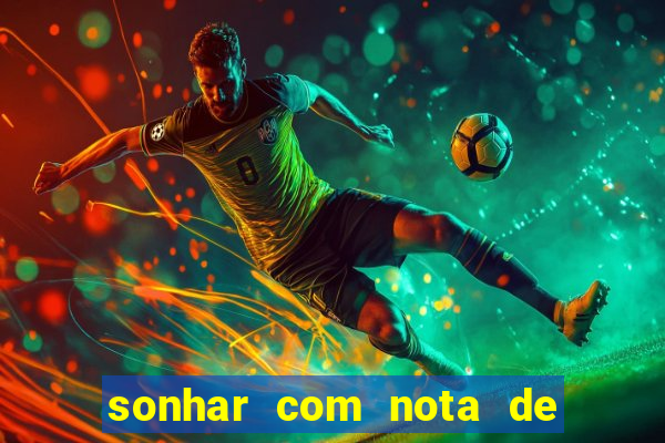 sonhar com nota de 50 reais jogo do bicho