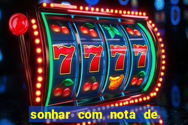 sonhar com nota de 50 reais jogo do bicho