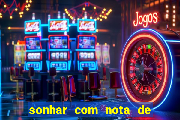 sonhar com nota de 50 reais jogo do bicho