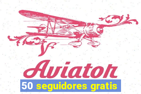 50 seguidores gratis