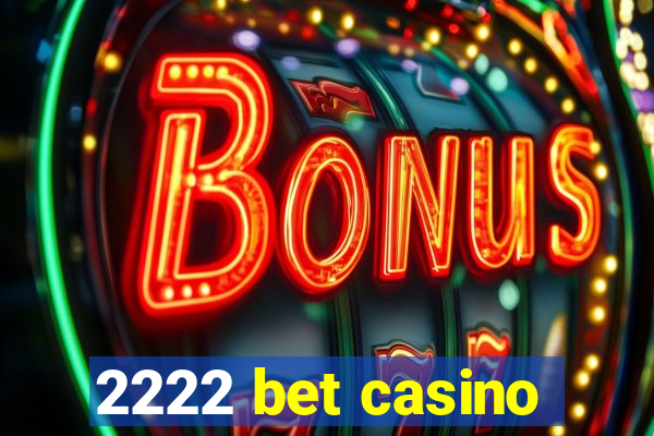 2222 bet casino