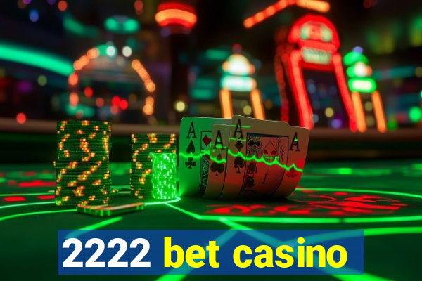 2222 bet casino