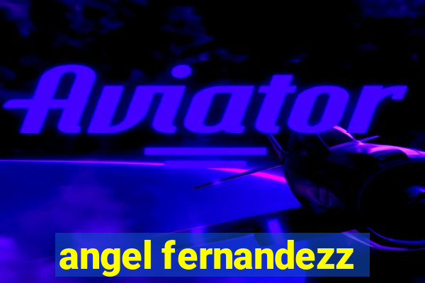 angel fernandezz