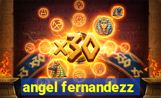 angel fernandezz