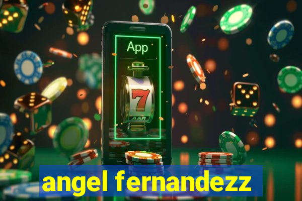 angel fernandezz