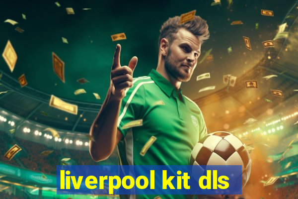 liverpool kit dls