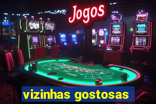 vizinhas gostosas