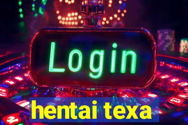 hentai texa