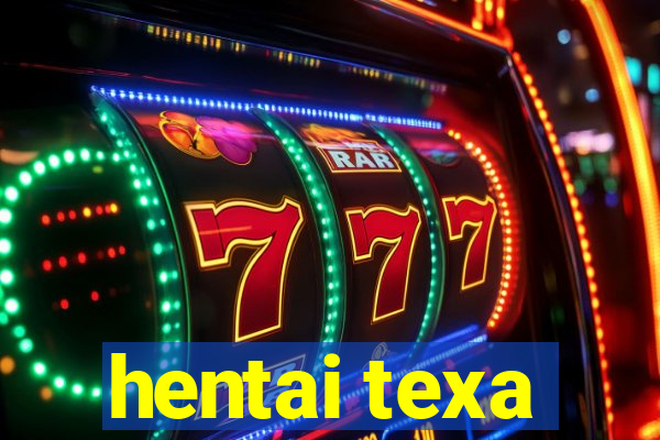 hentai texa