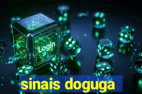 sinais doguga