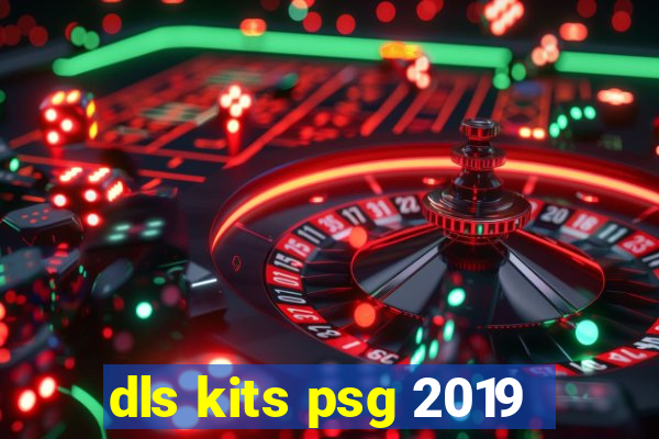 dls kits psg 2019