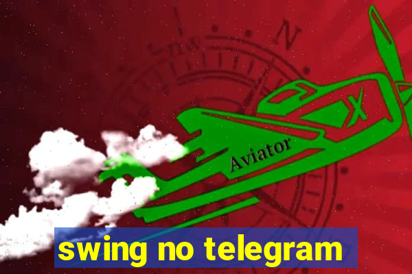 swing no telegram