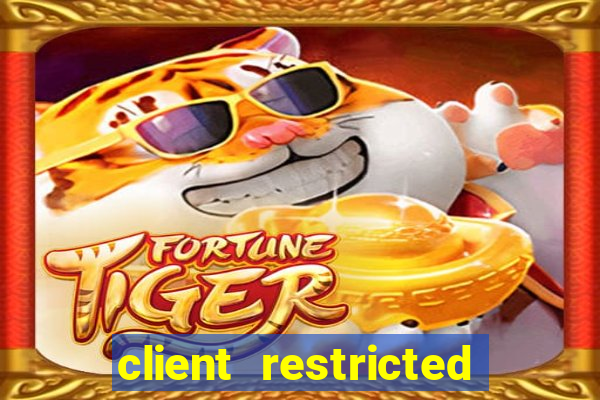 client restricted for action withdraw