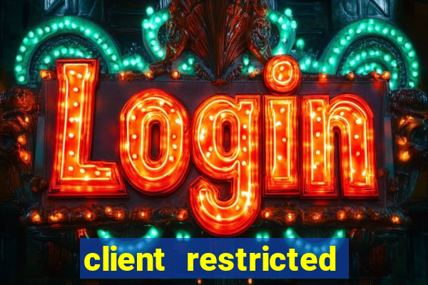 client restricted for action withdraw