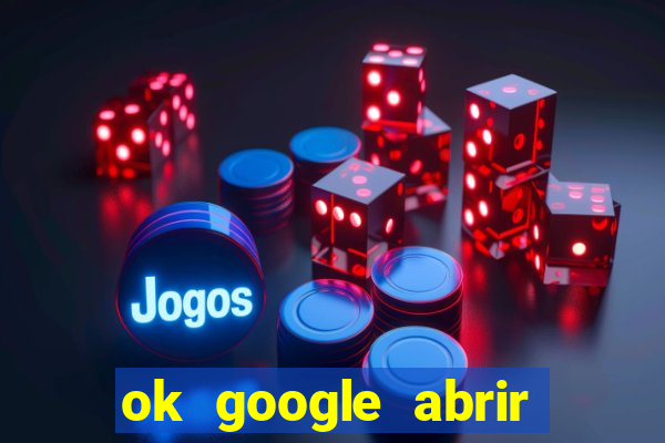 ok google abrir jogo de c****