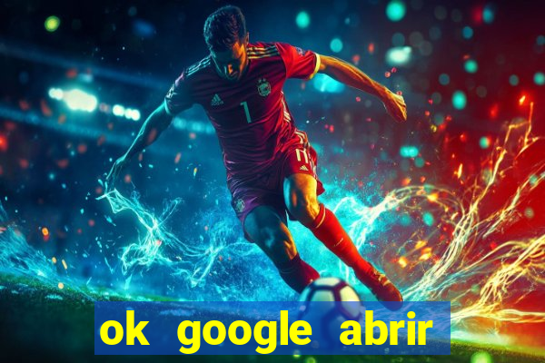 ok google abrir jogo de c****