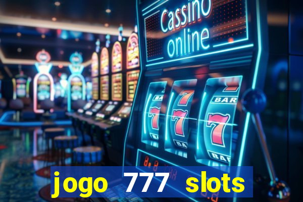 jogo 777 slots paga mesmo