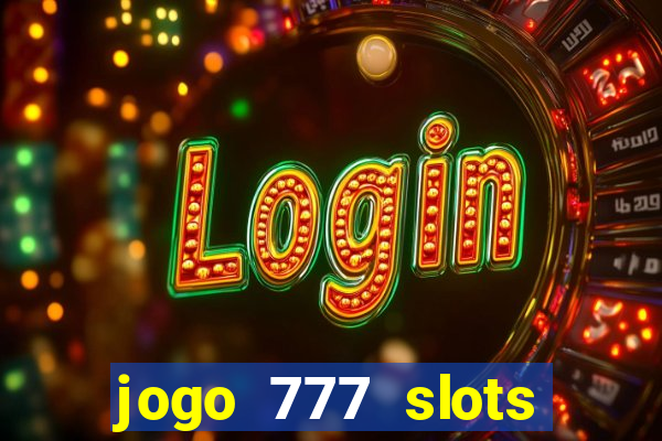 jogo 777 slots paga mesmo